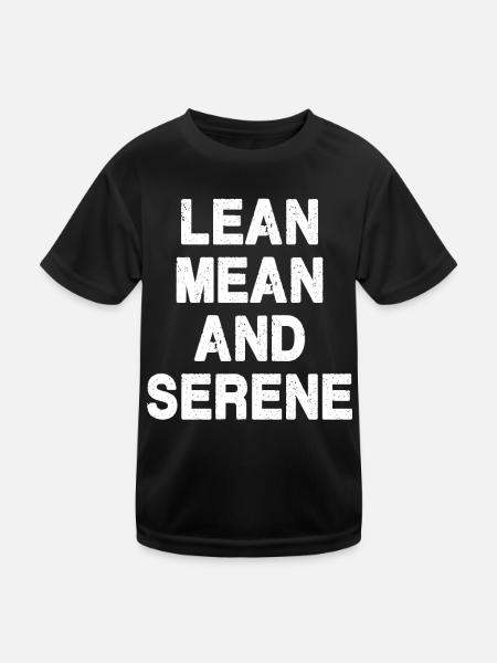 Lean, Mean and Serene - Kids Functional T-Shirt - black - Front