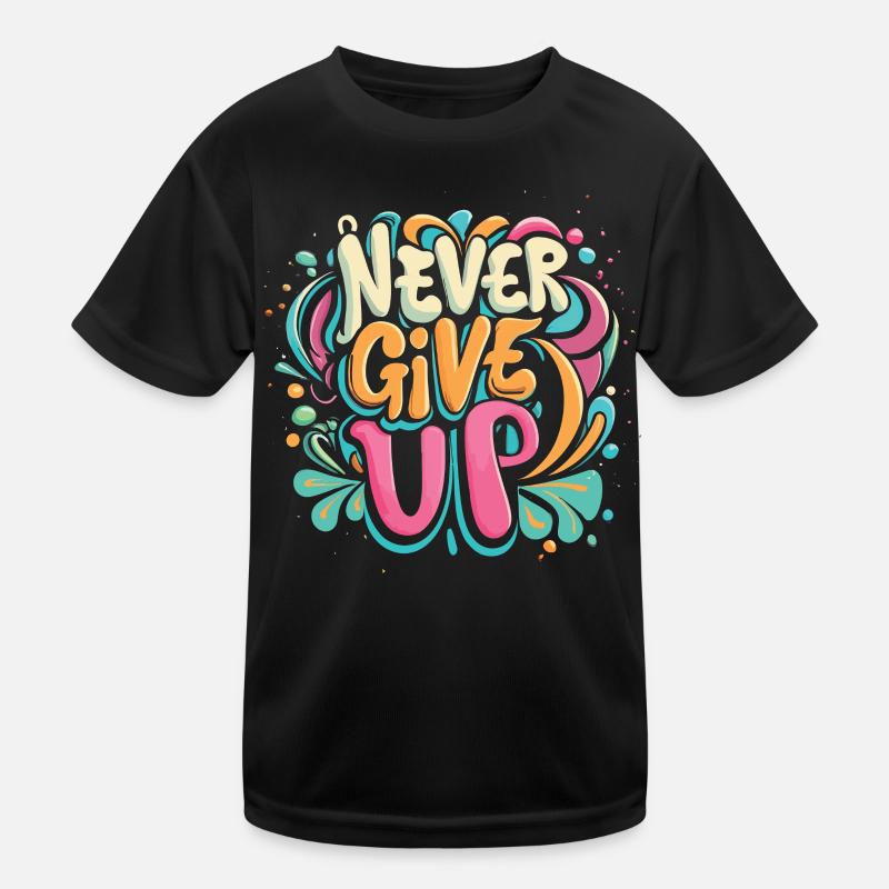 Never Give Up Graffiti Kinder Funktions-T-Shirt