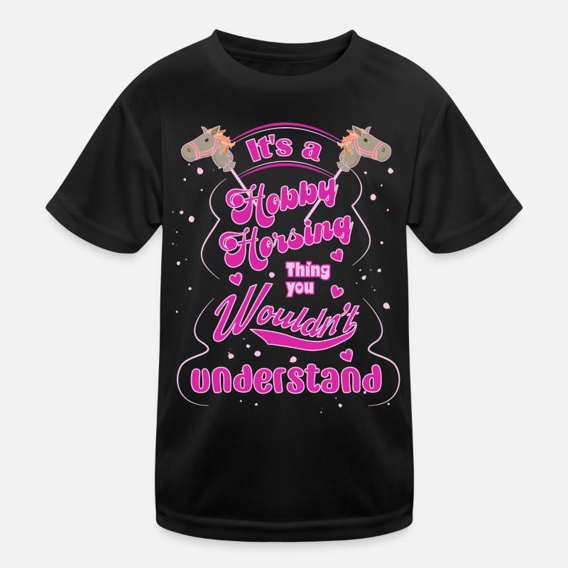It's a Hobby Horsing Thing You Wouldn't Understand Kids Functional T-Shirt