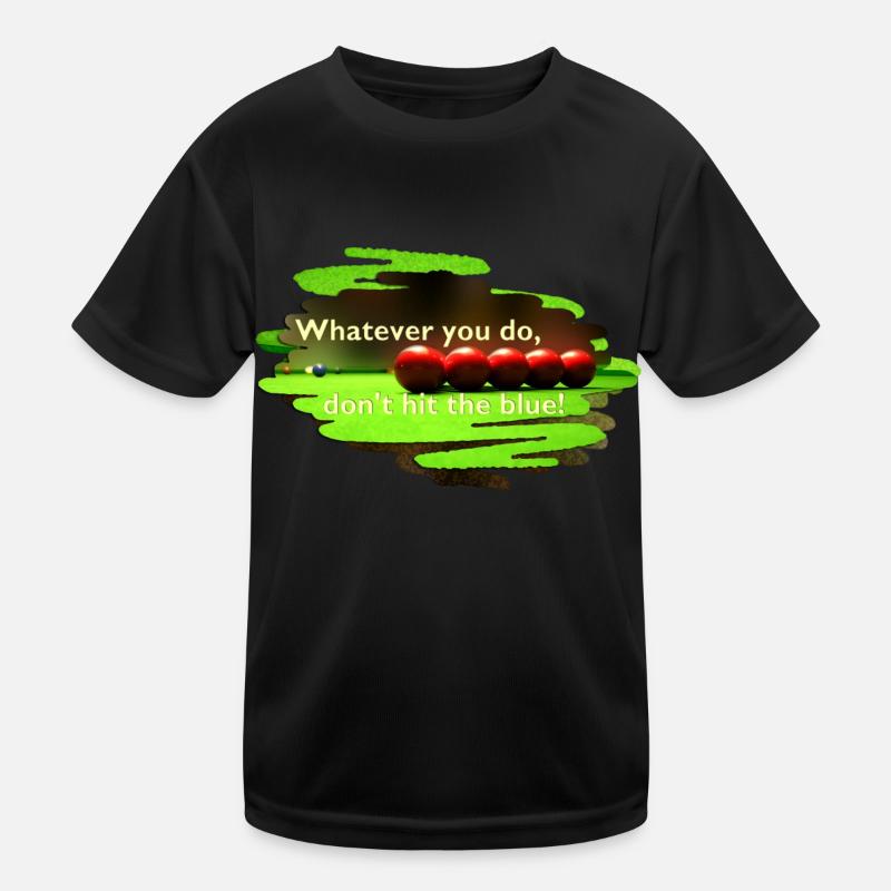 SNOOKER - whatever you do, don't hit the blue! Kinder Funktions-T-Shirt