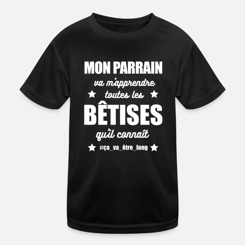 MON PARRAIN VA M'APPRENDRE TOUTES LES BÊTISES T-shirt sport Enfant