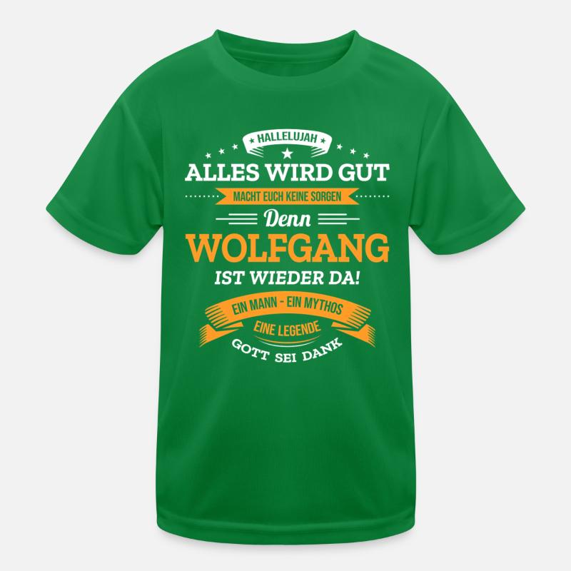 ALLES WIRD GUT, DIE LEGENDE WOLFGANG IST DA Kinder Funktions-T-Shirt
