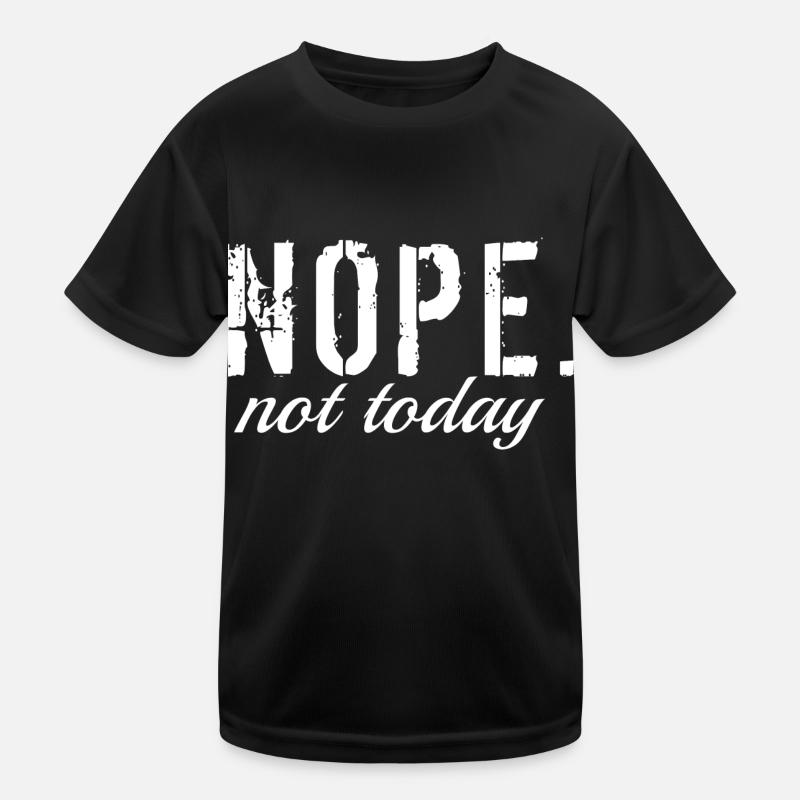 Nope not today. T-shirt sport Enfant