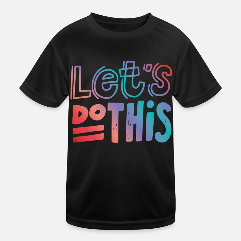 Let's do this Spruch Sprüche Kinder Funktions-T-Shirt