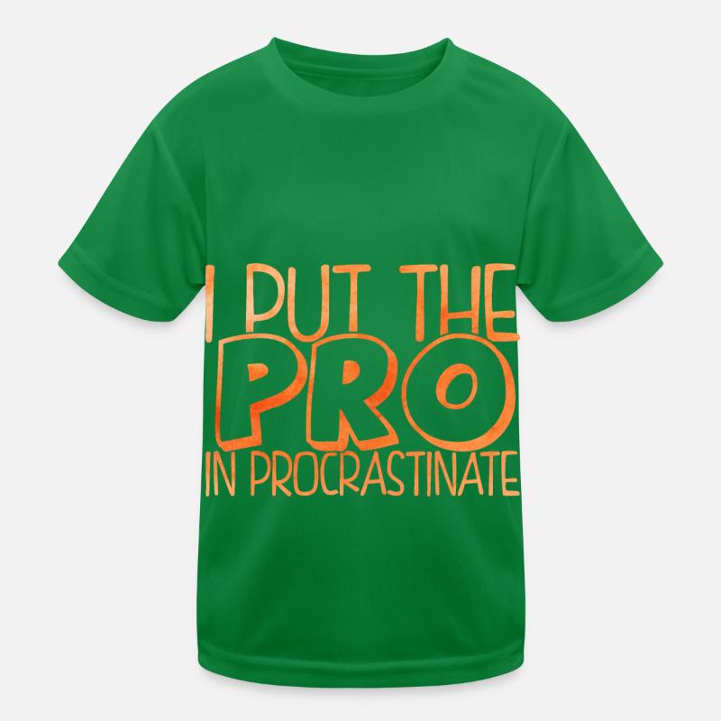 I Put The Pro In Procrastinate Aufschieben Kinder Funktions-T-Shirt