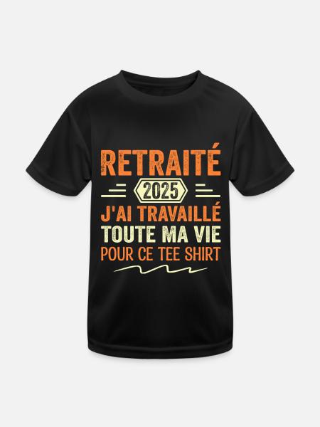 Retraité 2025 J'ai Travaillé Toute Ma Vie | Cadeau - T-shirt sport Enfant - noir - Devant