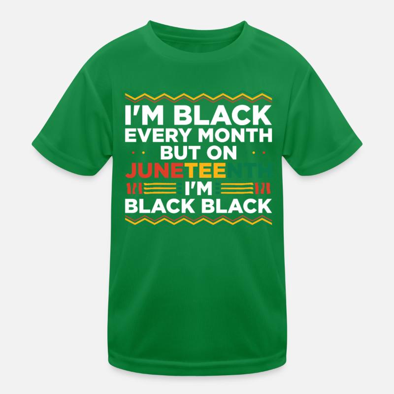 I'm black every month except Juneteenth Kids Functional T-Shirt