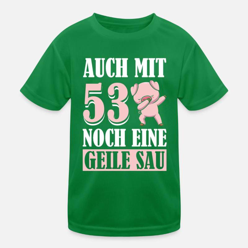 Auch Mit 53 Noch Eine Geile Sau Schwein 53rd Kinder Funktions-T-Shirt