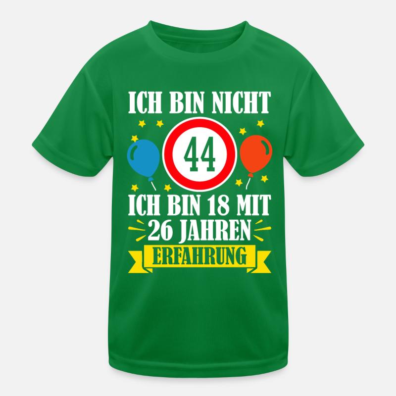 Ich Bin Nicht 44 Ich Bin 18 Mit 26 Jahren Kinder Funktions-T-Shirt