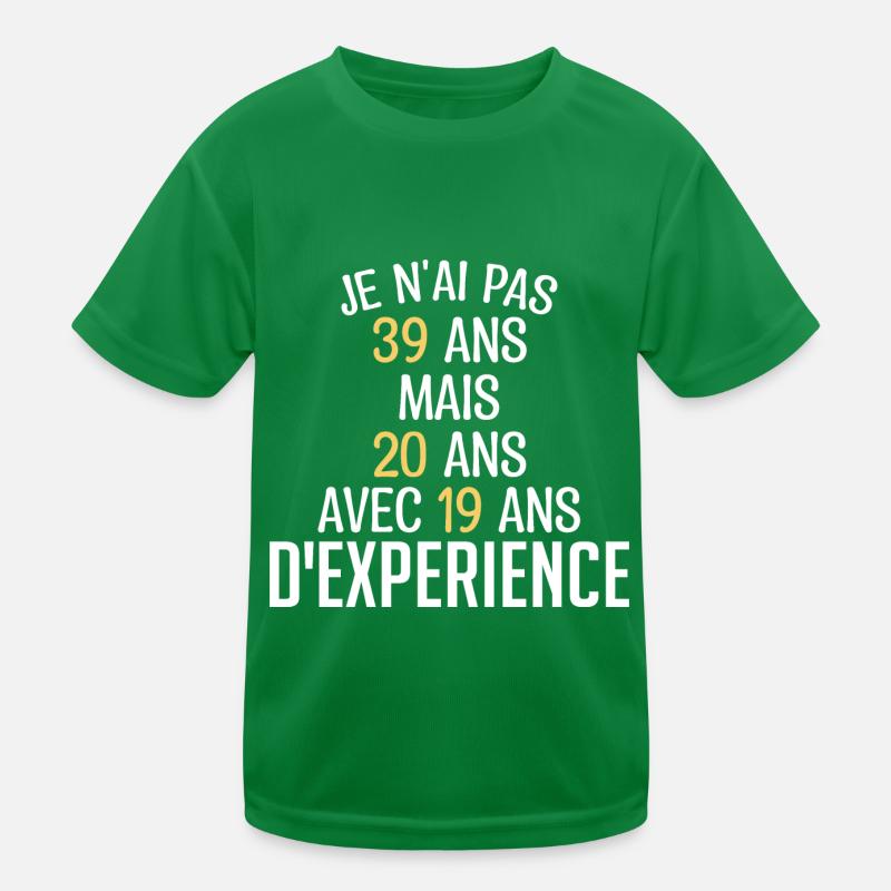 Je N'ai Pas 39 Ans. J'ai 20 Avec 19 D'expérience T-shirt sport Enfant