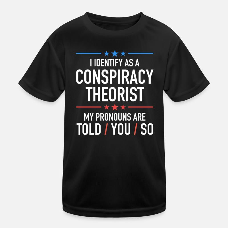 conspiracy theorist conspiracy theory Kids Functional T-Shirt