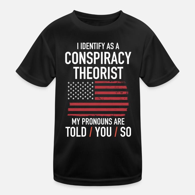 Conspiracy theorist conspiracy theory Kids Functional T-Shirt
