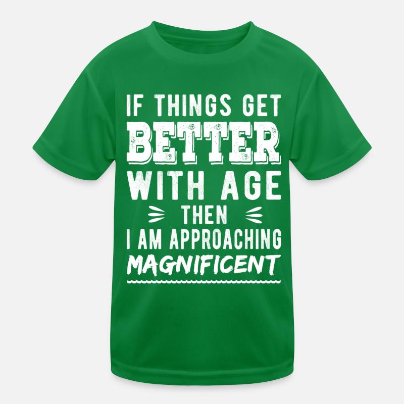 Wenn es mit dem Alter besser wird, dann bin ich Kinder Funktions-T-Shirt