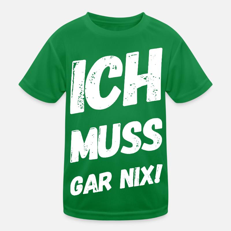 Ich muss gar nix! Fun Spruch Kinder Funktions-T-Shirt