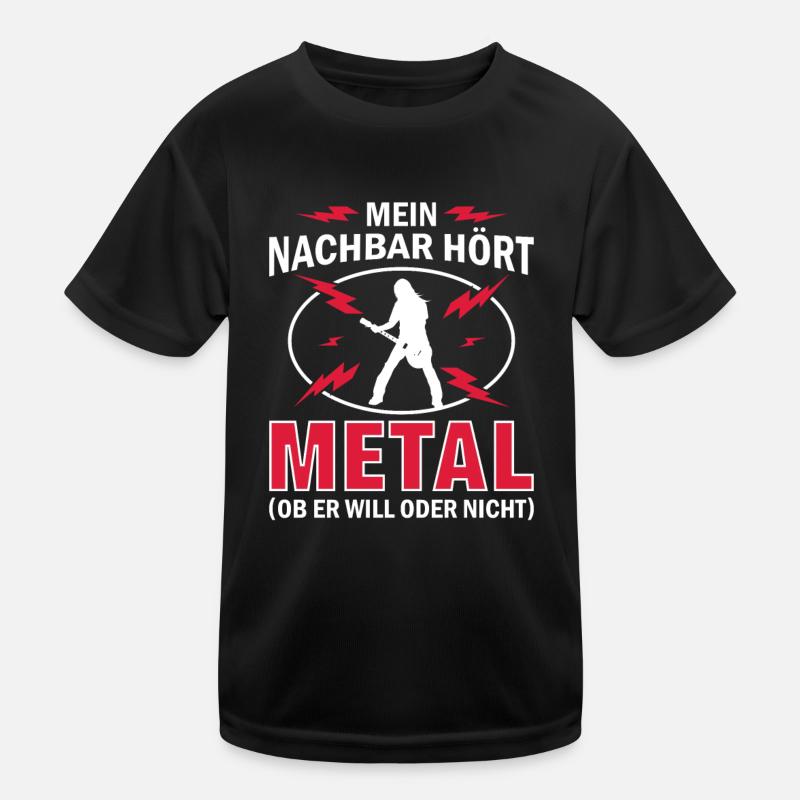 Mein Nachbar hört Metal Ob er will oder nicht Kinder Funktions-T-Shirt
