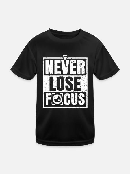 Never Lose Focus Photographer Photographer Photography - Kids Functional T-Shirt - black - Front