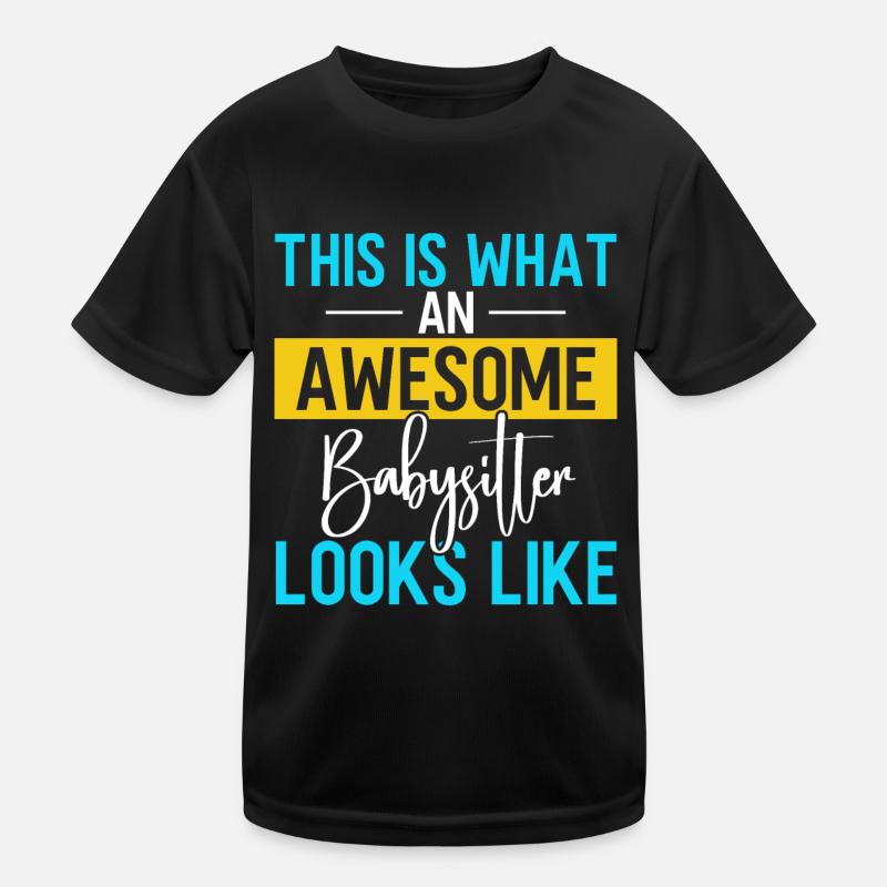 Babysitter Gift Babysitting Best Babysitter Kids Functional T-Shirt