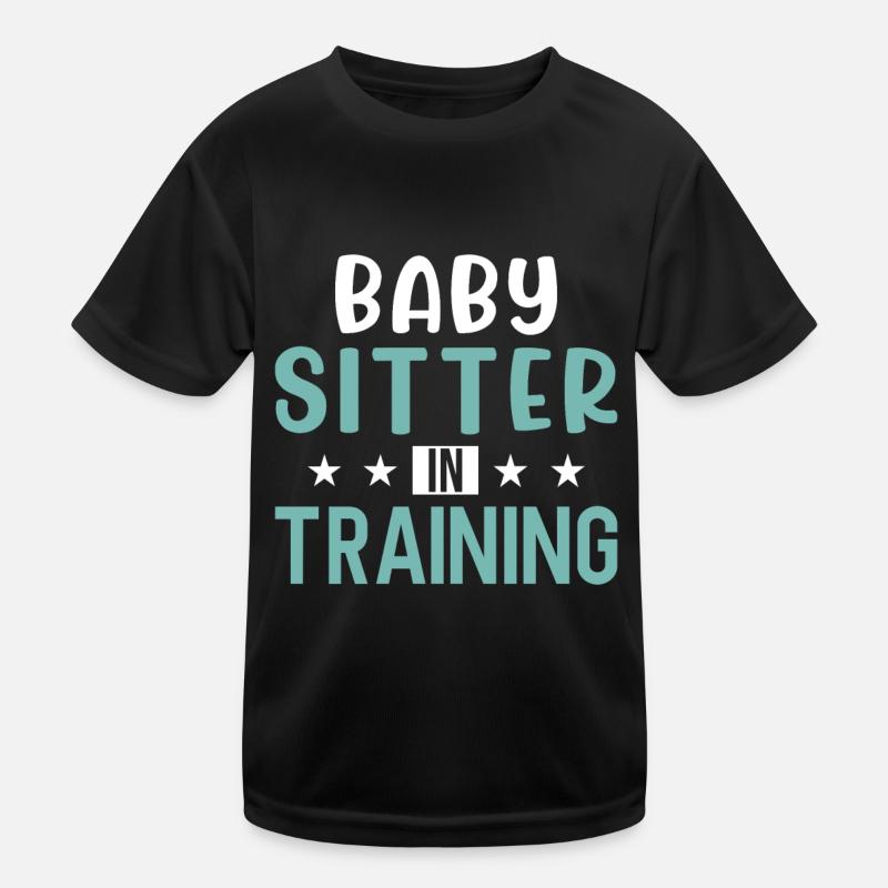 Babysitter Gift Babysitting Best Babysitter Kids Functional T-Shirt