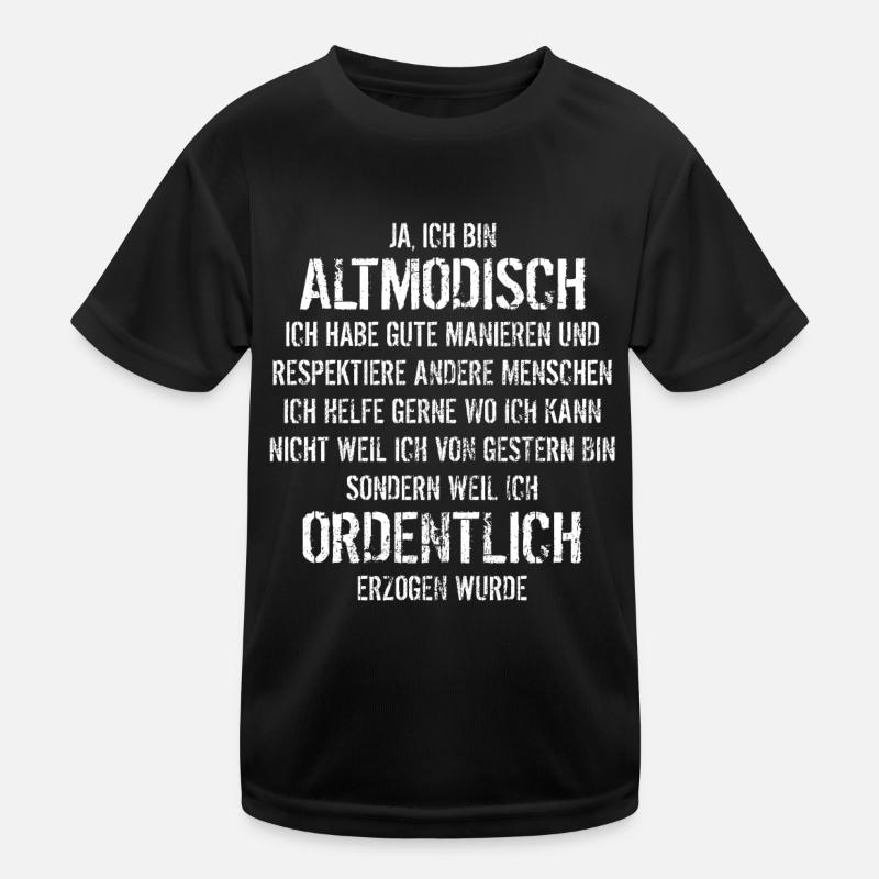 Ja ich bin altmodisch - aber ordentlich erzogen Kinder Funktions-T-Shirt