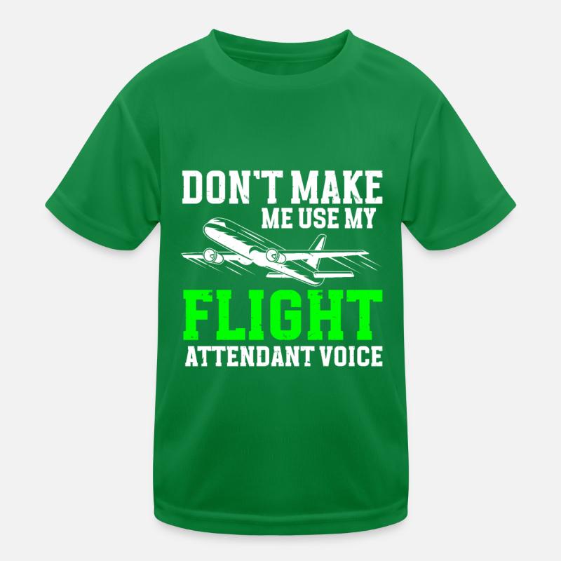 Don't Make Me Use My Flight Attendant Voice Kinder Funktions-T-Shirt