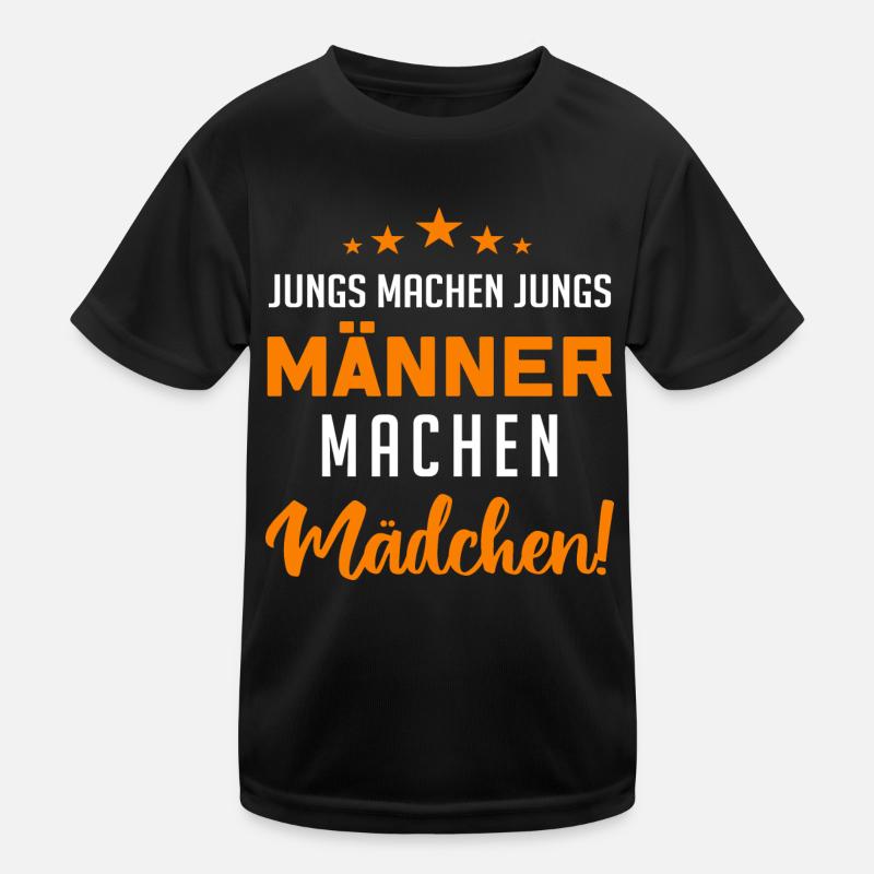 Jungs machen Jungs, Männer machen Mädchen !! Kinder Funktions-T-Shirt