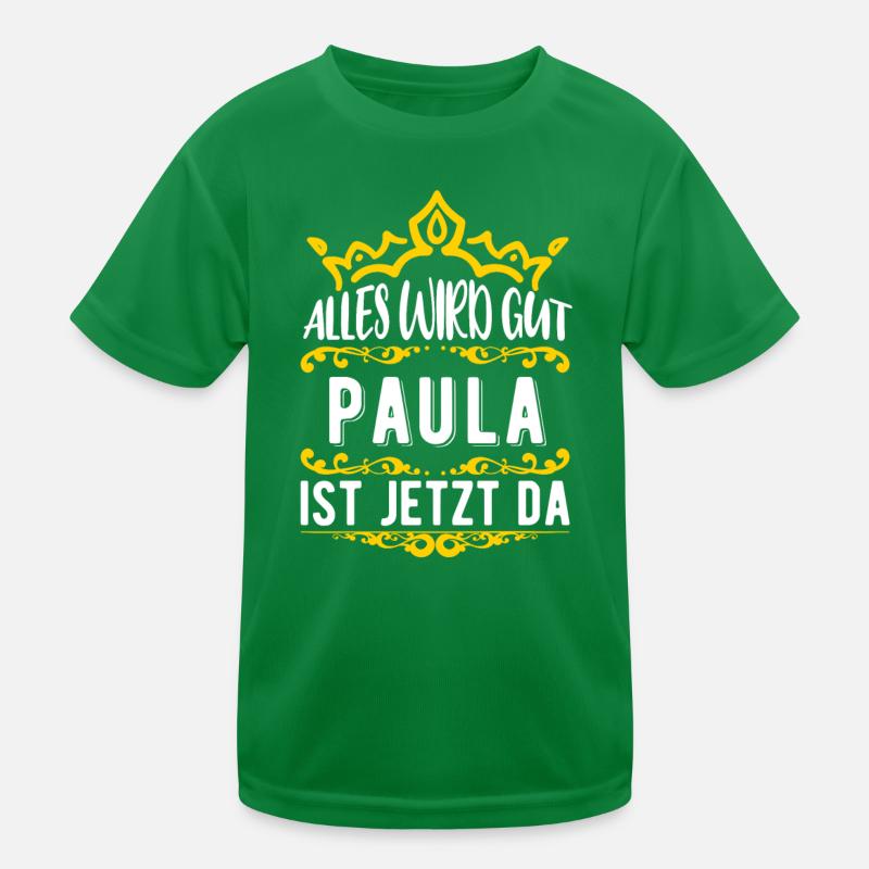 Paula - Alles wird gut! Paula ist jetzt da! Kinder Funktions-T-Shirt