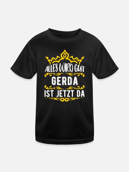 Gerda - Alles wird gut! Gerda ist jetzt da! - Kinder Funktions-T-Shirt - Schwarz - Vorne
