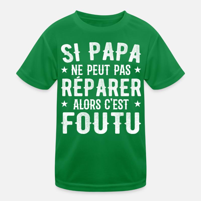 If dad can't fix it then it's done Kids Functional T-Shirt