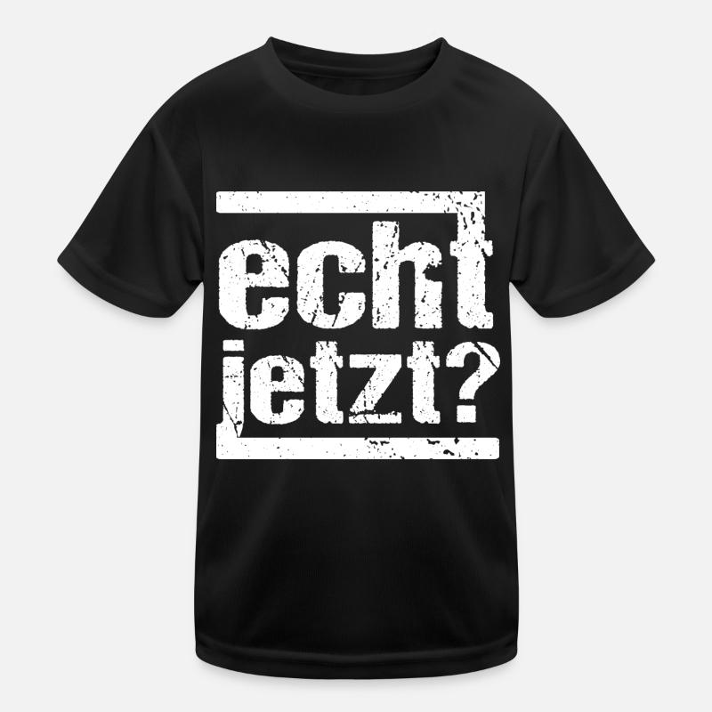 echt jetzt? Kinder Funktions-T-Shirt