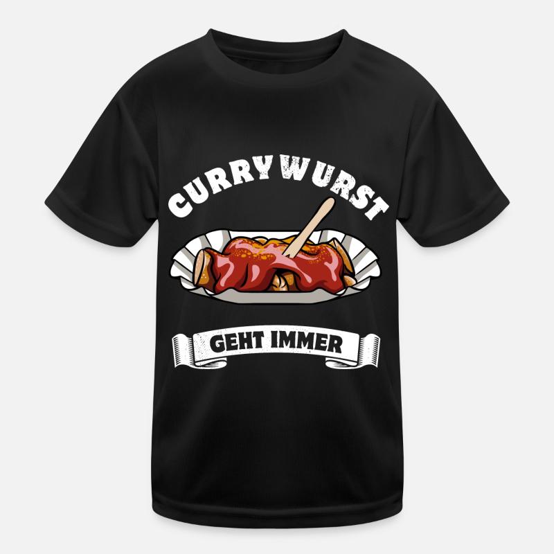 Currywurst geht immer - Currywurst Fan - Spruch Kinder Funktions-T-Shirt