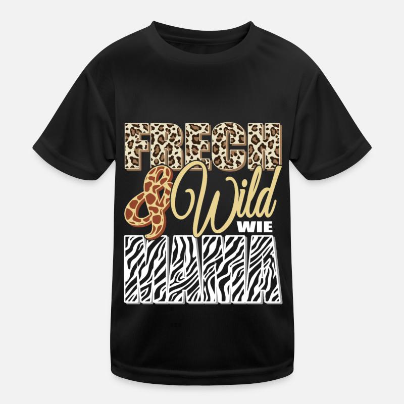 Frech und Wild wie Mama Kinder Funktions-T-Shirt