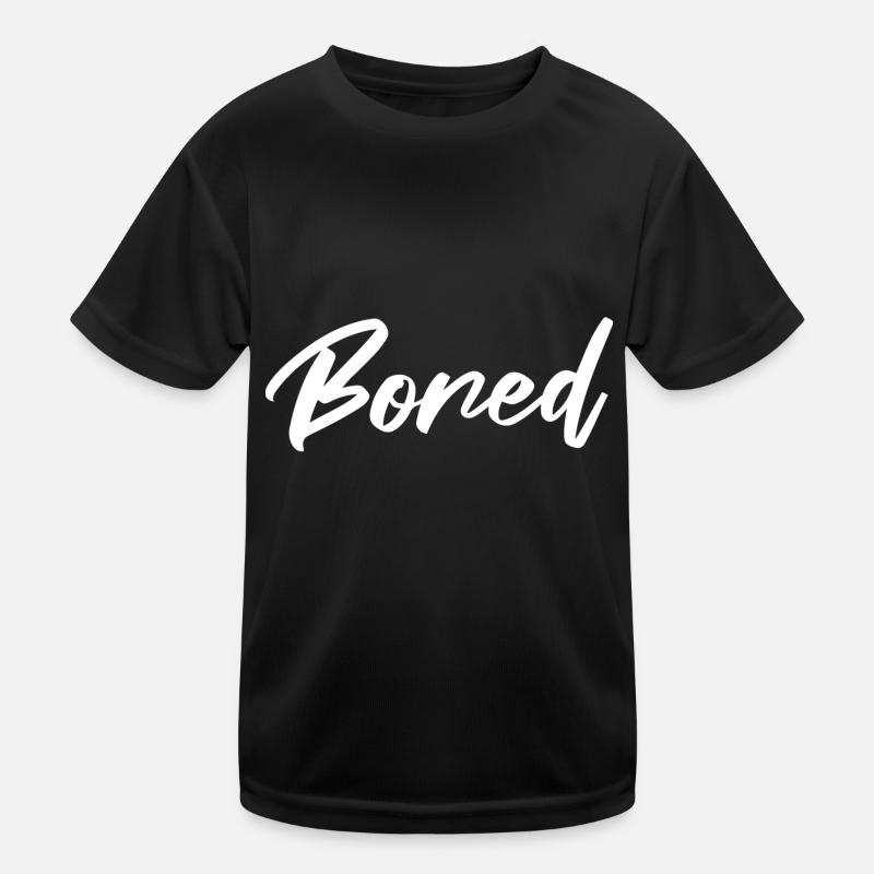 Bored Boring I'm so bored Kids Functional T-Shirt