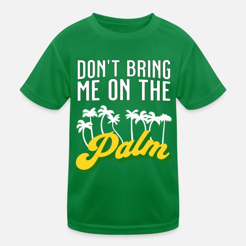 Dont bring me on the palm - bring mich auf Palme Kinder Funktions-T-Shirt