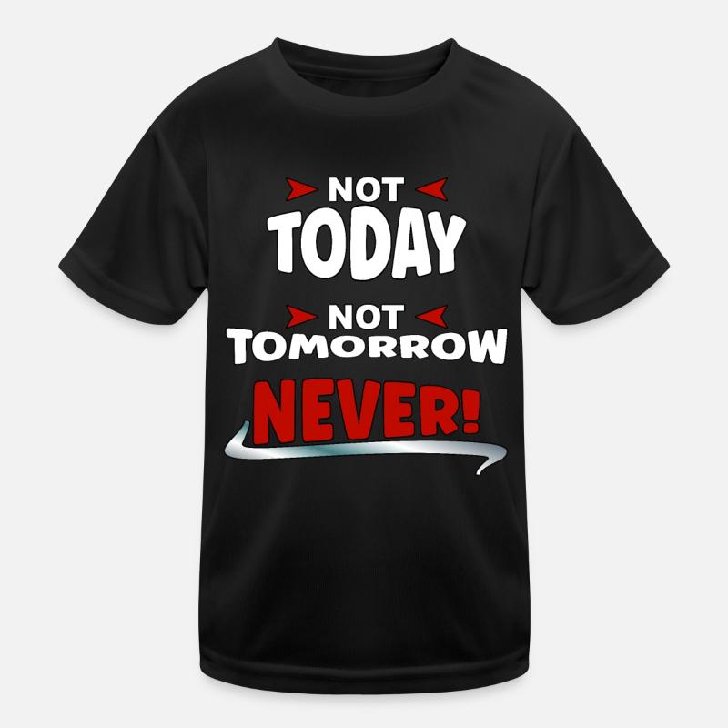 Pas aujourd’hui, pas demain, JAMAIS T-shirt sport Enfant