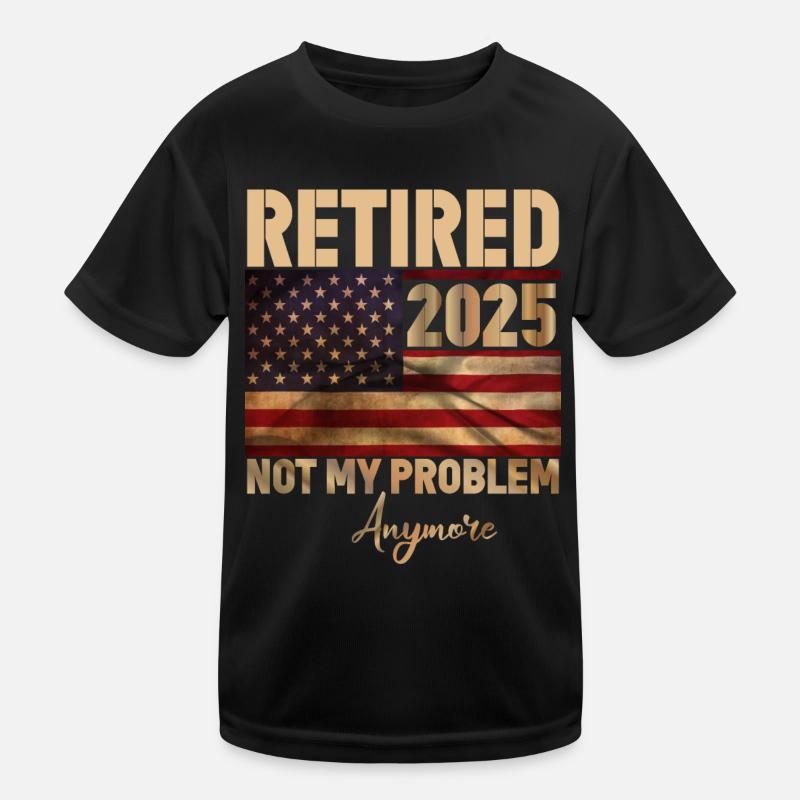 Retired 2025 - not my problem anymore Kids Functional T-Shirt