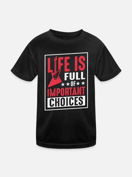 Das Leben ist voller wichtiger Entscheidungen - Kinder Funktions-T-Shirt - Schwarz - Vorne