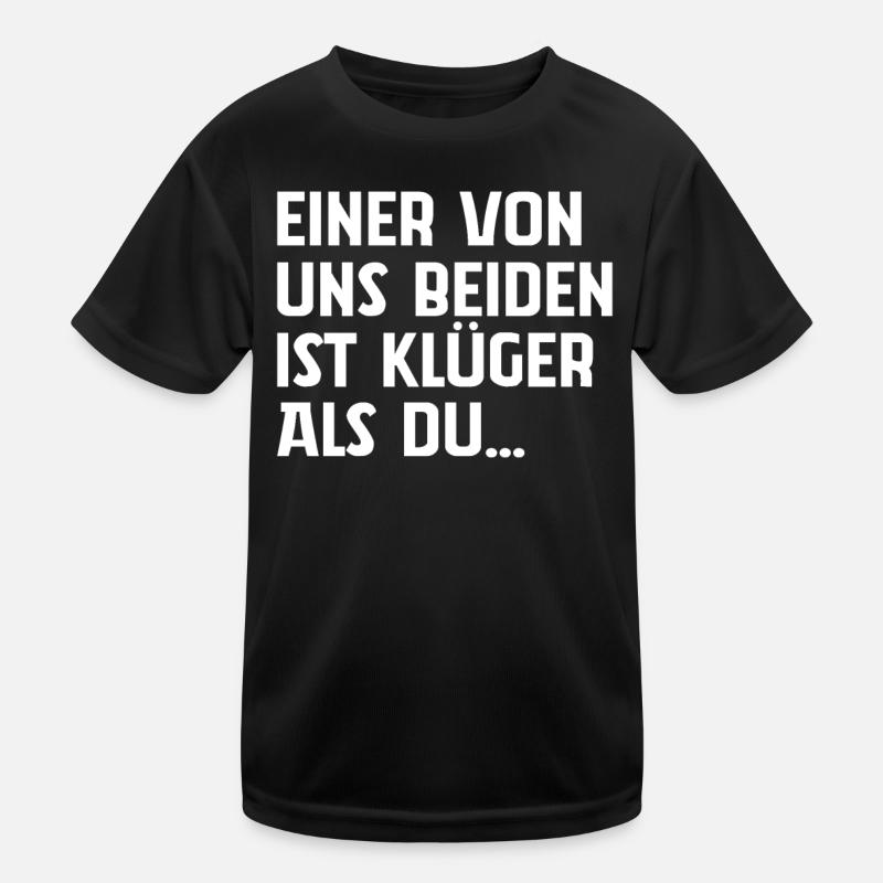 Einer Von Uns Beiden Ist Klüger Als Du Kinder Funktions-T-Shirt