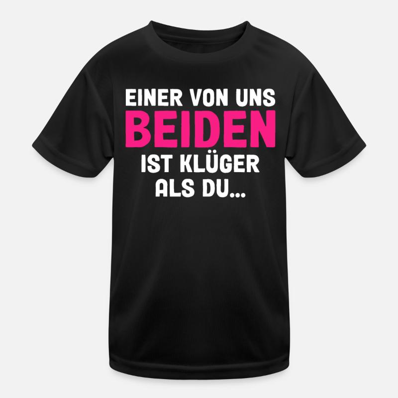 Einer Von Uns Beiden Ist Klüger Als Du Kinder Funktions-T-Shirt