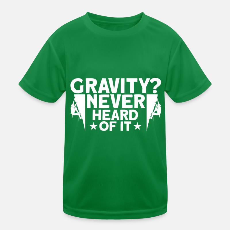 Gravity has never been heard of rock climbing gift Kids Functional T-Shirt