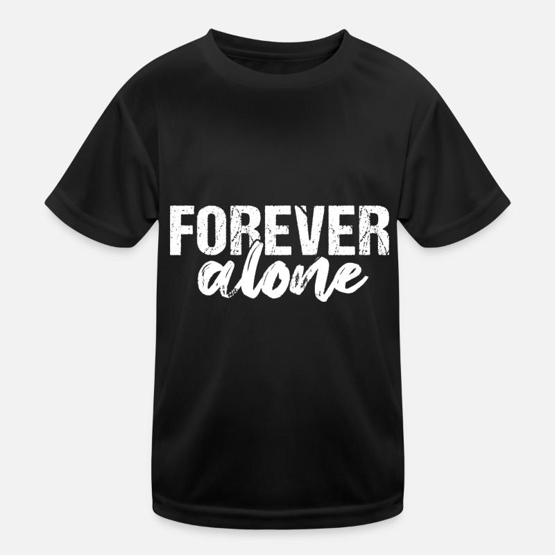 Forever Alone Kids Functional T-Shirt