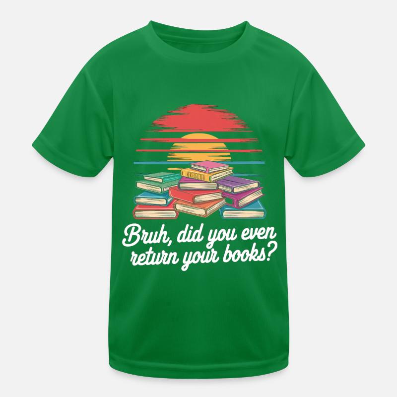 Bruh Did You Even Return Your Books 7 Kinder Funktions-T-Shirt