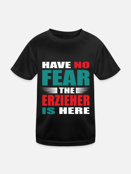 Have no Fear the Erzieher is here Outfit - Kinder Funktions-T-Shirt - Schwarz