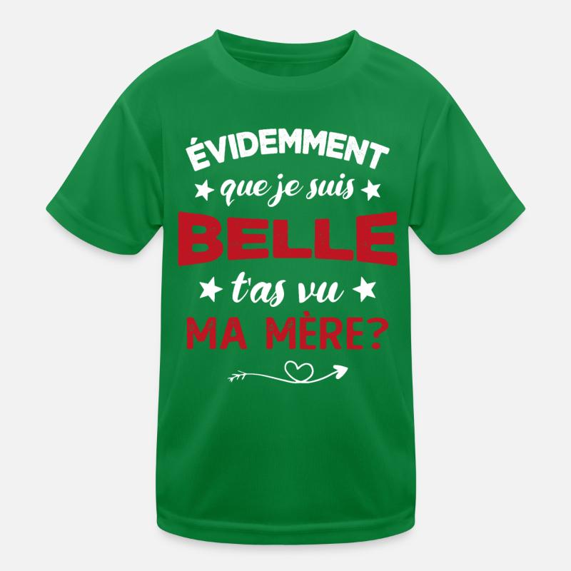 évidemment que je suis belle t'as vu ma mère T-shirt sport Enfant