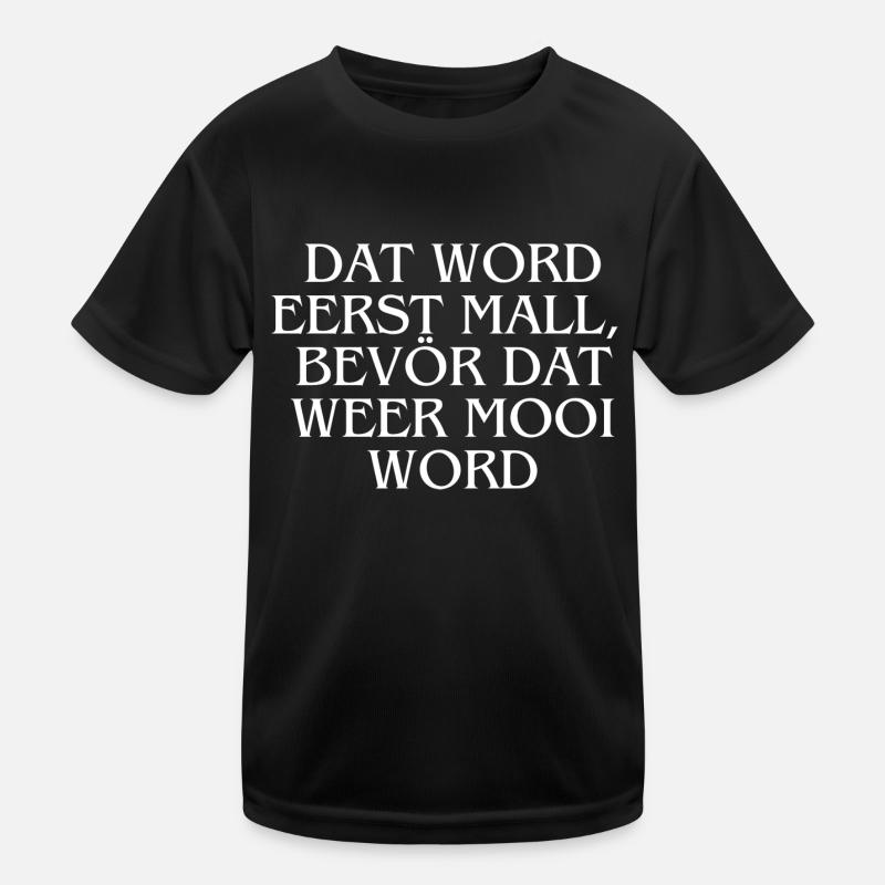Plattdeutsch Ostfriesland "Dat word eerst mall" Kinder Funktions-T-Shirt