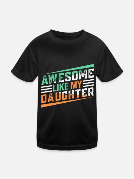 Großartig wie meine Tochter ... - Kinder Funktions-T-Shirt - Schwarz - Vorne
