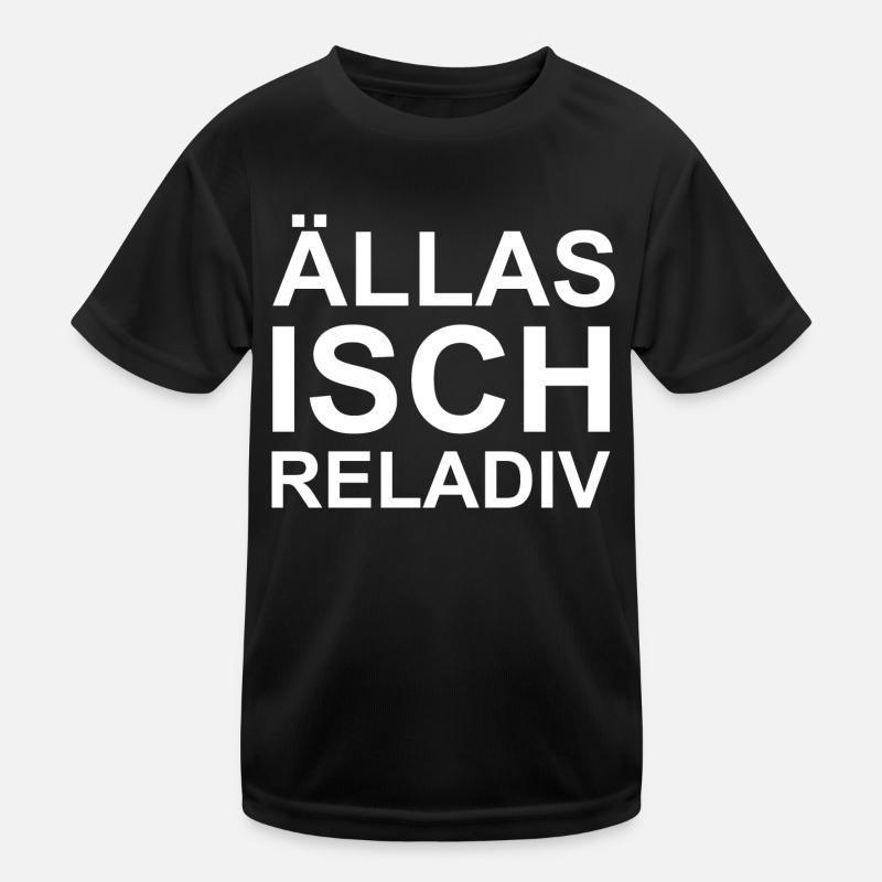 Ällas isch reladiv Kinder Funktions-T-Shirt