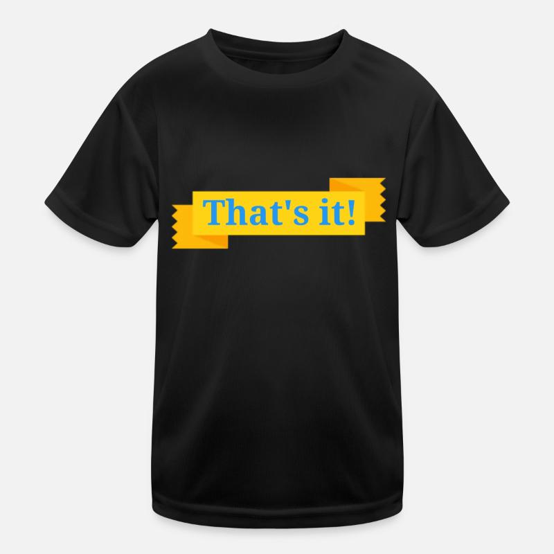 Thats it Kinder Funktions-T-Shirt