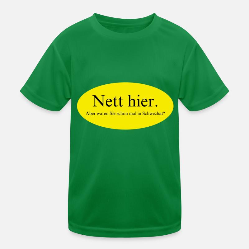 Nett hier, aber waren Sie schon mal in Schwechat? Kinder Funktions-T-Shirt