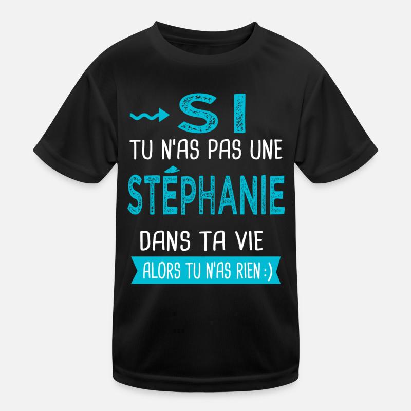 Stéphanie Si tu n as pas une stéphanie T-shirt sport Enfant