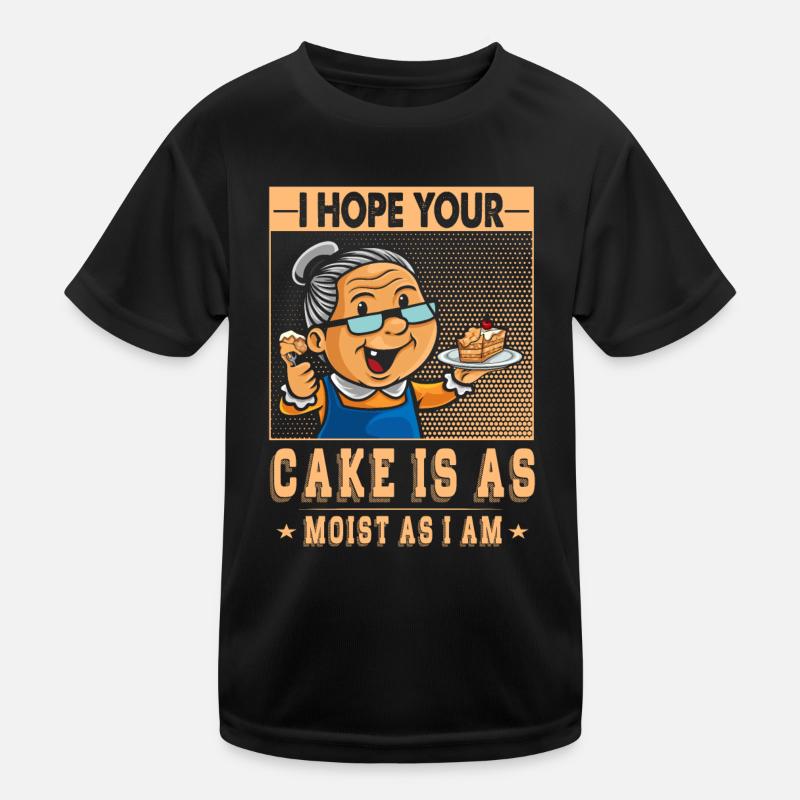 I hope your cake is as juicy as I am for Kids Functional T-Shirt